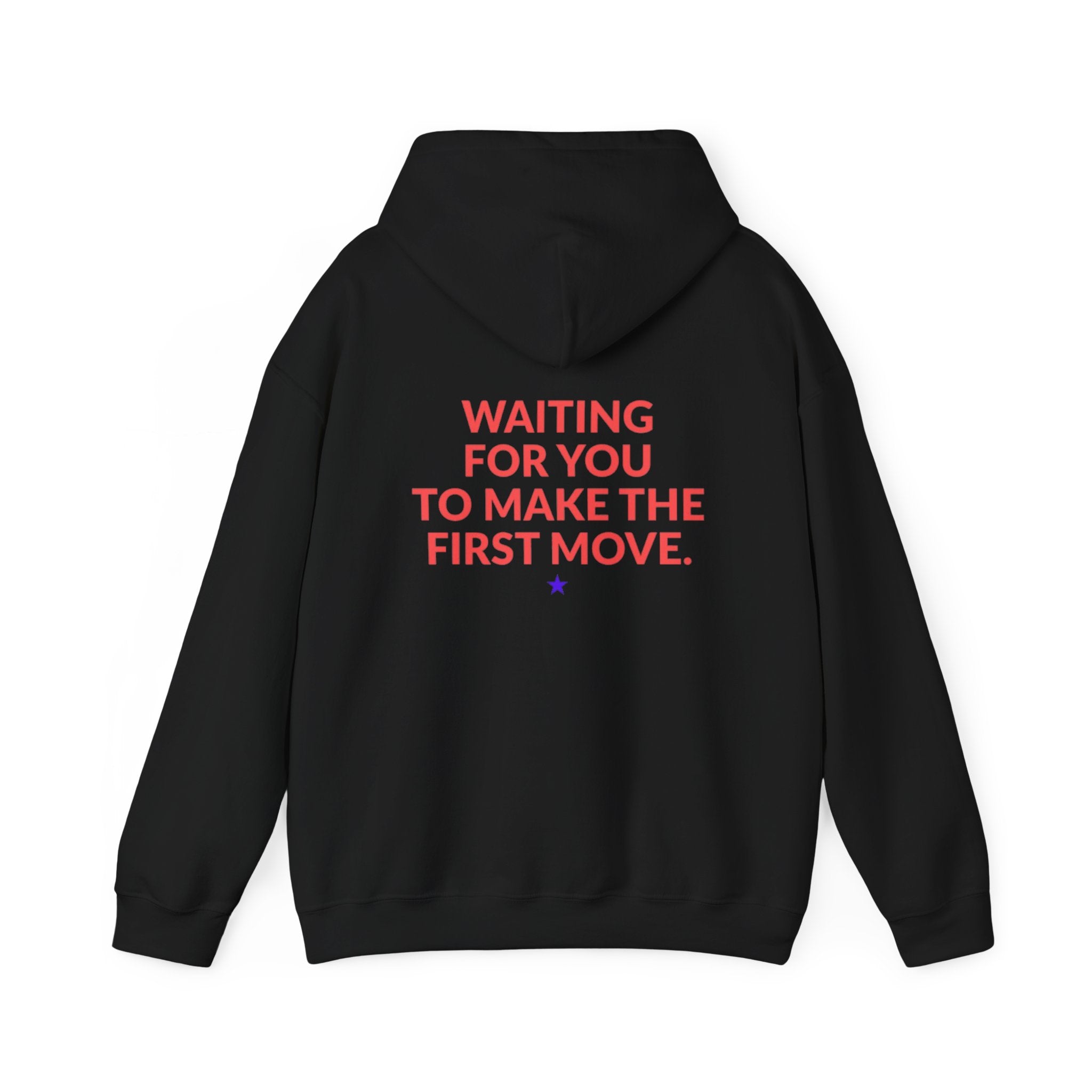 Hoodie — "Waiting For You To Make The First Move" Graphic Pullover