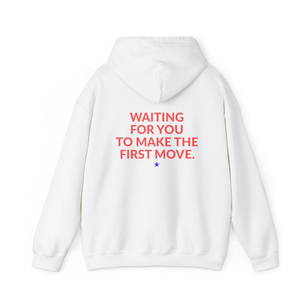 Hoodie — "Waiting For You To Make The First Move" Graphic Pullover