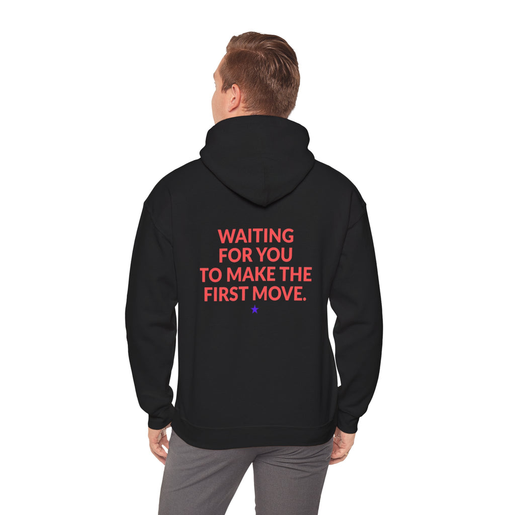 Hoodie — "Waiting For You To Make The First Move" Graphic Pullover