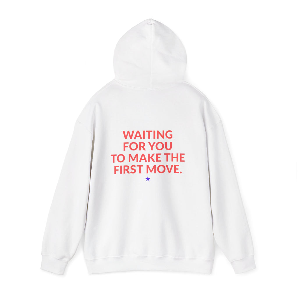Hoodie — "Waiting For You To Make The First Move" Graphic Pullover