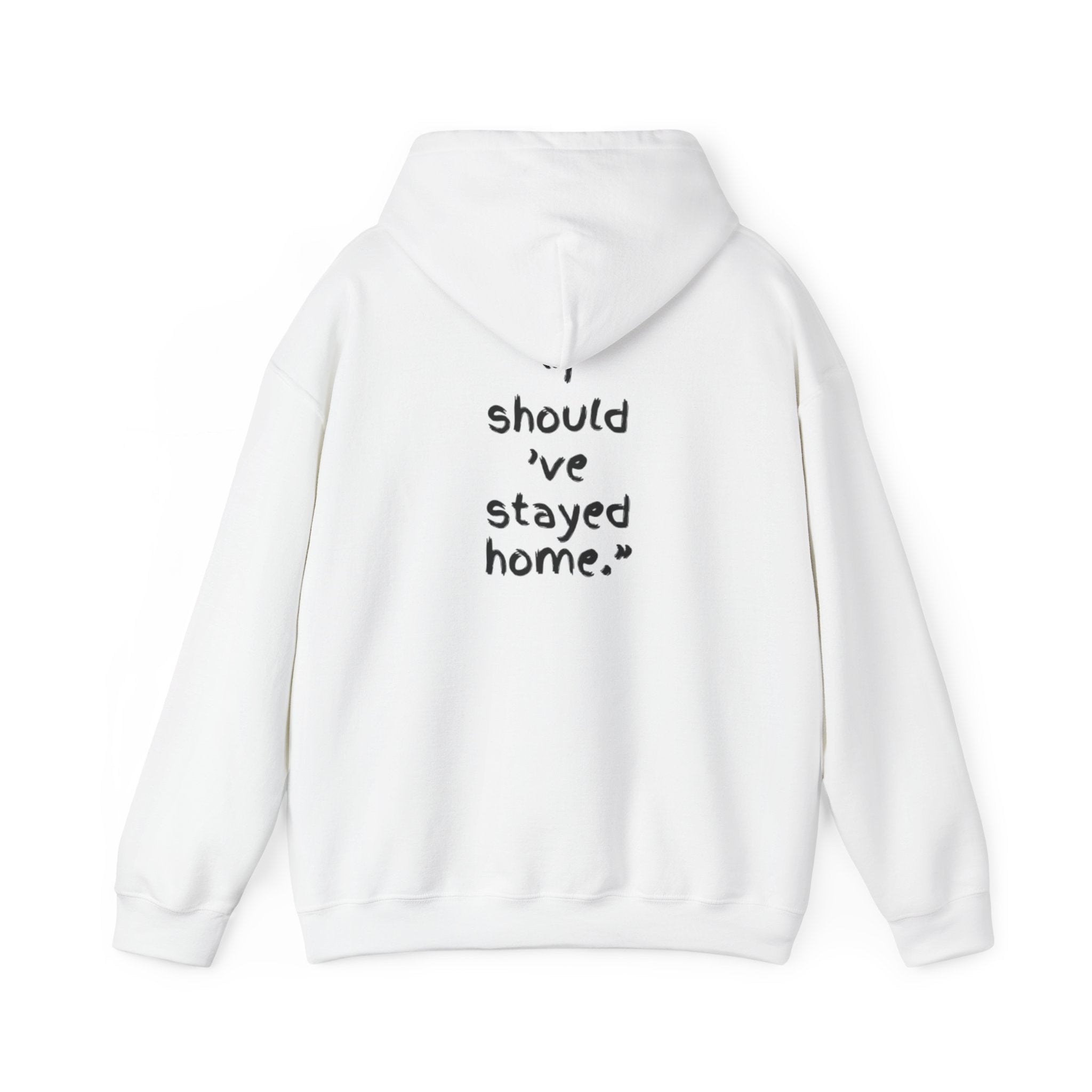 "UNISEXUAL" Hoodie — "Should've Stayed Home" Cozy Graphic Pullover