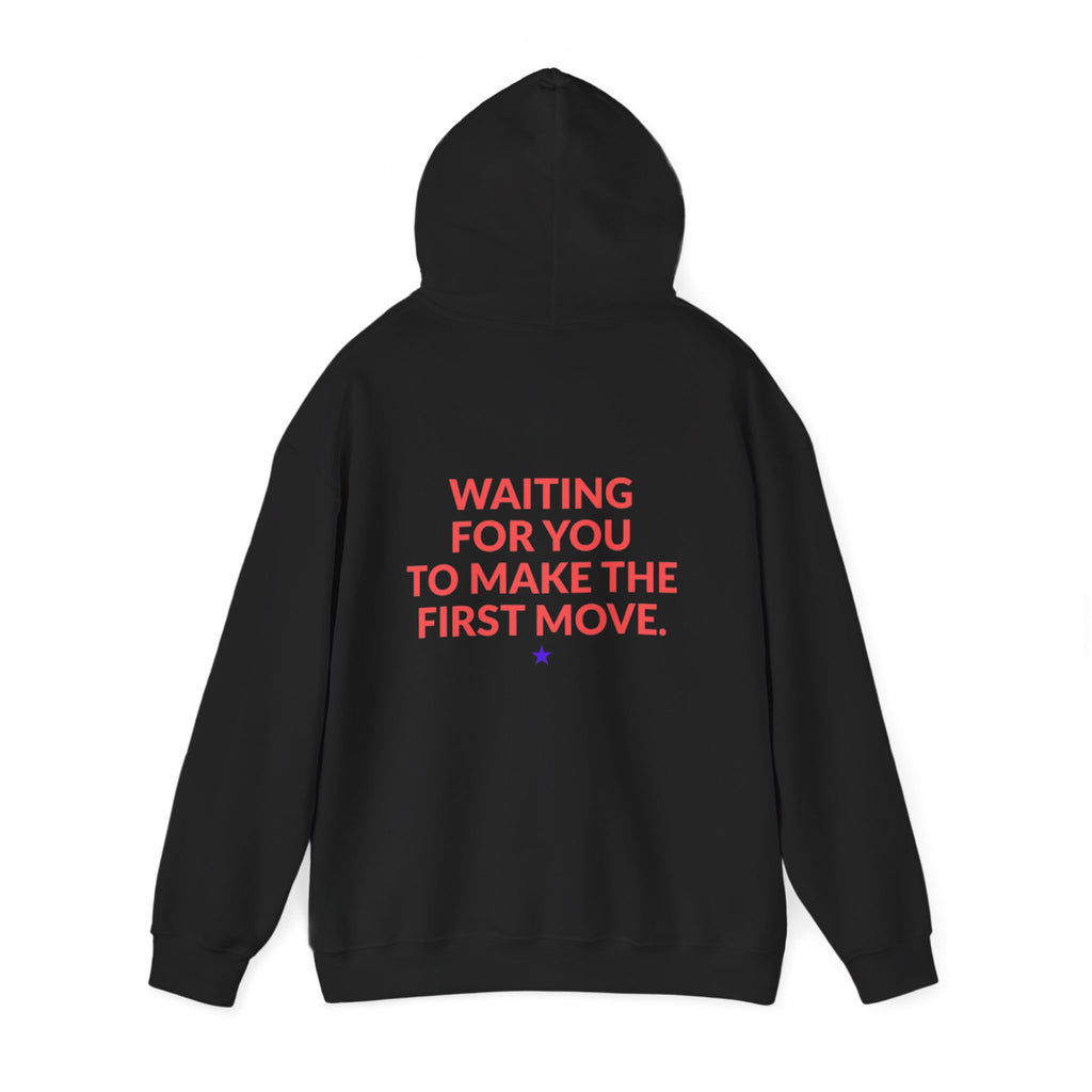 Hoodie — "Waiting For You To Make The First Move" Graphic Pullover